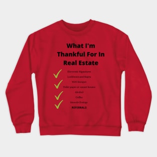 What im thankful for in real estate Crewneck Sweatshirt